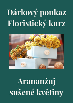 Dárkový poukaz Floristický kurz Aranžuj sušené květiny