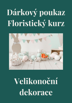 Dárkový poukaz Floristický kurz Velikonoční dekorace